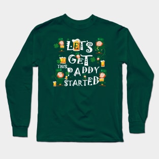 Let's Get This Paddy Started Long Sleeve T-Shirt